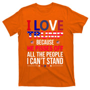 I Love Trump Because He Pisses Off All The People I Can’T Stand T-Shirt