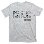 Indict Me I Am Trump America First T-Shirt