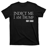 Indict Me I Am Trump America First T-Shirt
