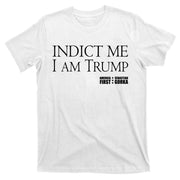 Indict Me I Am Trump America First T-Shirt