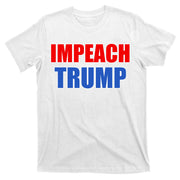 Impeach President Donald Trump Anti-Trump T-Shirt