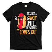 It's Not A Party Until The Wiener Comes Out Funny Hot Dog T-Shirt