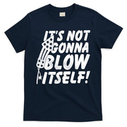 Its Not Gonna Blow Itself Firecracker T-Shirt