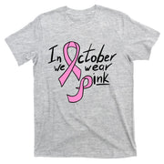 In October We Wear Pink Breast Cancer Awareness Month T-Shirt