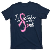 In October We Wear Pink Breast Cancer Awareness Month T-Shirt