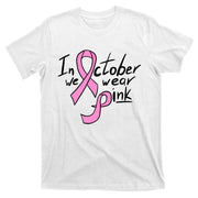 In October We Wear Pink Breast Cancer Awareness Month T-Shirt