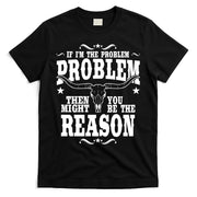 If Problem Vintage Then You Might Be Reason T-Shirt