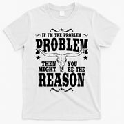 If Problem Vintage Then You Might Be Reason T-Shirt