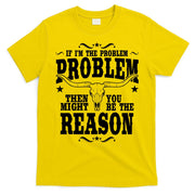 If Problem Vintage Then You Might Be Reason T-Shirt