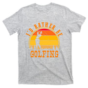 Id Rather Be Golfing Vintage Retro Style Golf Lovers Cute Gift T-Shirt