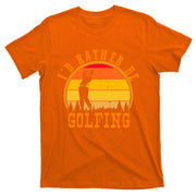 Id Rather Be Golfing Vintage Retro Style Golf Lovers Cute Gift T-Shirt