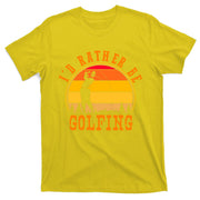 Id Rather Be Golfing Vintage Retro Style Golf Lovers Cute Gift T-Shirt