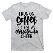 I Run Coffee And Christmas Cheer T-Shirt