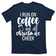 I Run Coffee And Christmas Cheer T-Shirt