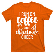 I Run Coffee And Christmas Cheer T-Shirt
