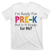 Im Ready For Pre K But Is It Ready For Me T-Shirt