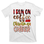 I Run On Coffee And Christmas Cheer T-Shirt