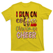 I Run On Coffee And Christmas Cheer T-Shirt