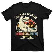 Im Ready To Crush Kindergarten Back To School Dinosaur T-Shirt