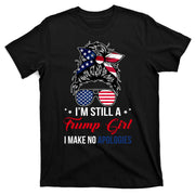 I'm Still A Trump Girl I Make No Apologies T-Shirt