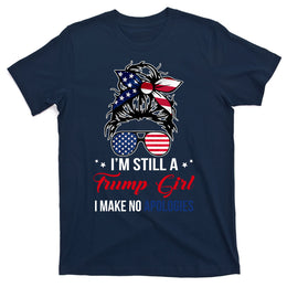 I'm Still A Trump Girl I Make No Apologies T-Shirt