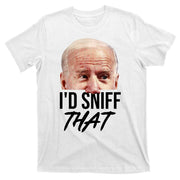 I'd Sniff That Funny Joe Biden T-Shirt