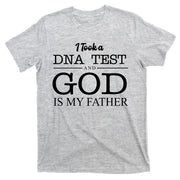 I Took A DNA Test And God Is My Father T-Shirt