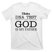 I Took A DNA Test And God Is My Father T-Shirt