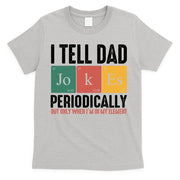 I Tell Dad Jokes Periodically Dad Funny T-Shirt
