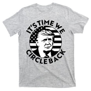 It's Time We Circle Back Trump 2024 Election T-Shirt