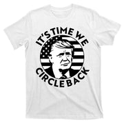 It's Time We Circle Back Trump 2024 Election T-Shirt