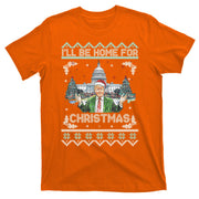 I Will Be Home For Christmas Donald Trump 47th President Ugly Christmas T-Shirt