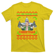 I Will Be Home For Christmas Donald Trump 47th President Ugly Christmas T-Shirt