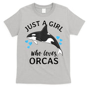 Just A Girl Who Loves Orcas Killer Whales Sea Ocean T-Shirt