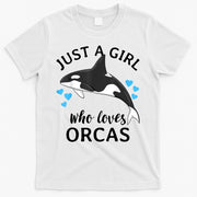 Just A Girl Who Loves Orcas Killer Whales Sea Ocean T-Shirt