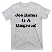 Joe Biden Is A Disgrace T-Shirt