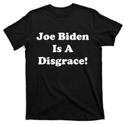 Joe Biden Is A Disgrace T-Shirt