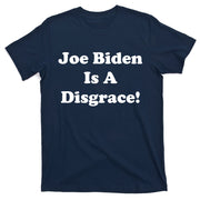 Joe Biden Is A Disgrace T-Shirt