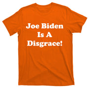 Joe Biden Is A Disgrace T-Shirt