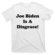 Joe Biden Is A Disgrace T-Shirt