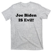 Joe Biden Is Evil T-Shirt