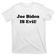 Joe Biden Is Evil T-Shirt