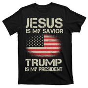 Jesus Is My Savior Trump Is My President T-Shirt