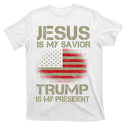 Jesus Is My Savior Trump Is My President T-Shirt