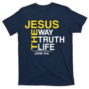 Jesus The Way Truth Life John 14:6 T-Shirt