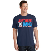 Just Here To Bang Funny Fireworks 4th Of July T-Shirt