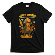 James Madison The Presidential Chronicles 4th President T-Shirt