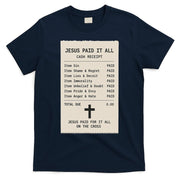 Jesus Paid For It All Jesus Receipt T-Shirt