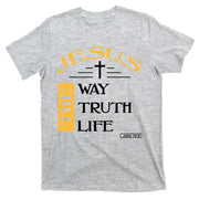 Jesus The Way Truth Life Christian T-Shirt