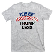 Keep America Trump Less T-Shirt